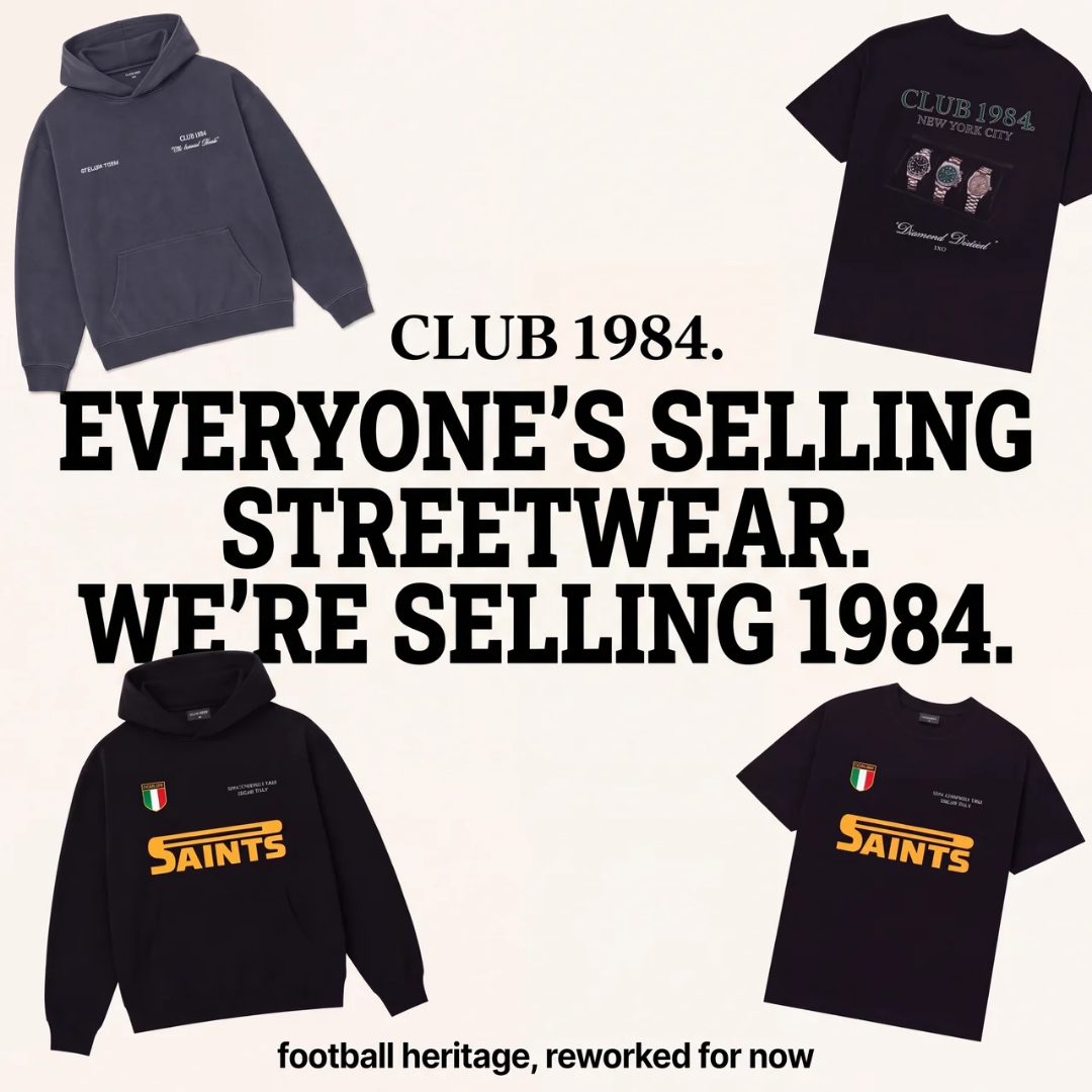 Club 1984 ad — everyone's selling streetwear, we're selling 1984