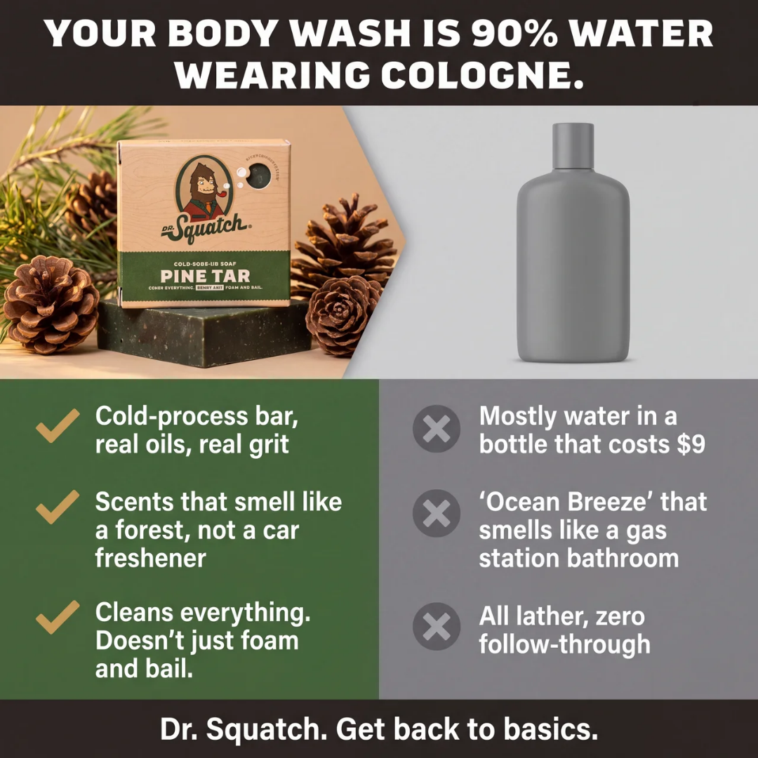 Dr. Squatch ad — your body wash is 90% water wearing cologne